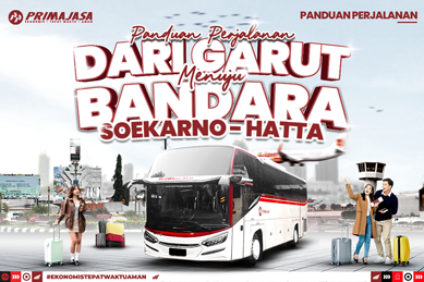 Planning to Fly from CGK? Here’s the Secret to a Comfortable Transit from Garut to Soekarno-Hatta Airport
