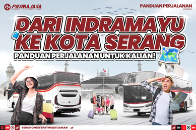 A Practical and Comfortable Solution for Traveling from Indramayu to Serang and Merak with Primajasa
