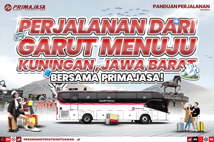 Planning to Travel from Kuningan to Garut? Don’t Worry—Primajasa Has the Solution!